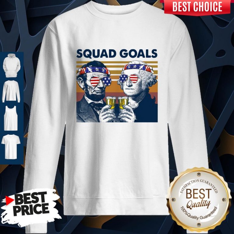 Nice Abe Lincoln George Washington Squad Goals Vintage Sweatshirt