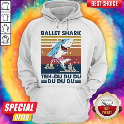 Nice Ballet Shark Ten-Du Du Du Du Du Du Vintage Hoodie