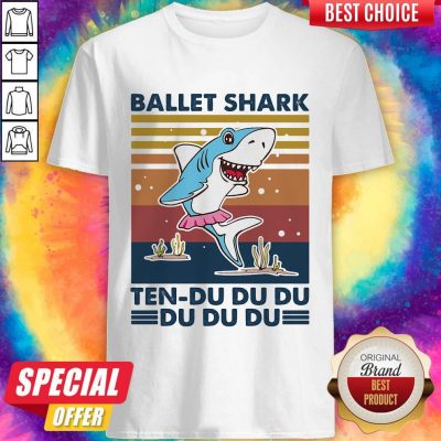 Nice Ballet Shark Ten-Du Du Du Du Du Du Vintage Shirt