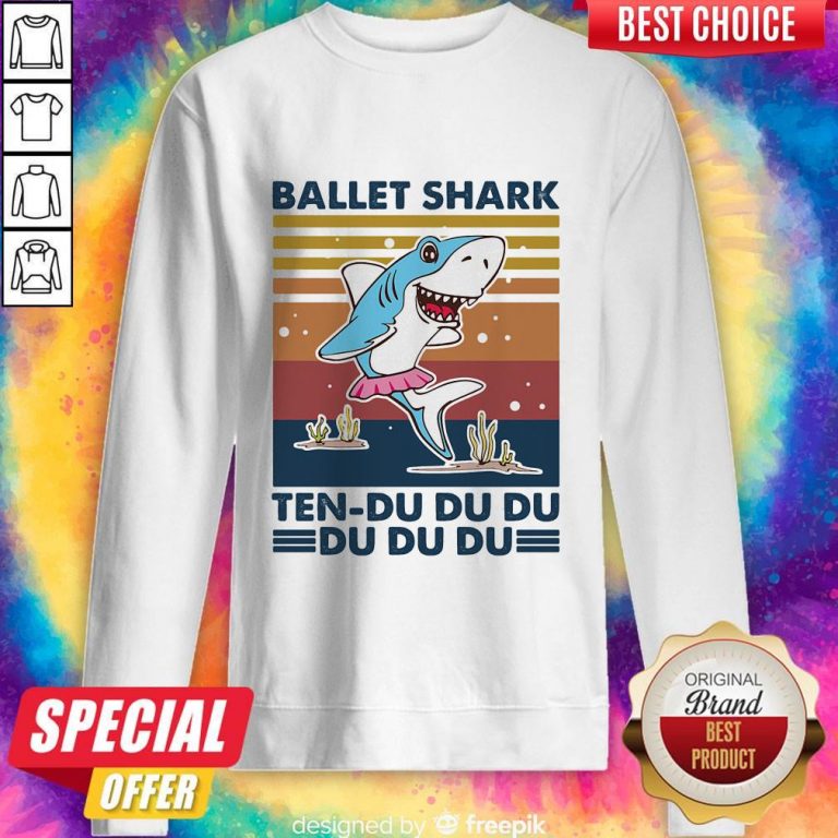 Nice Ballet Shark Ten-Du Du Du Du Du Du Vintage Sweatshirt