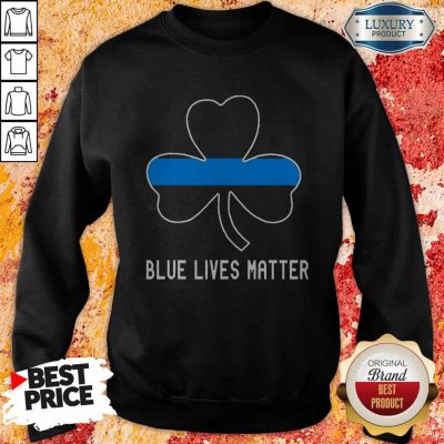 Nice Blue Lives Matter Lrish Sweatshirt