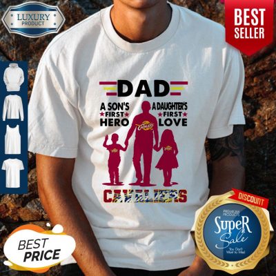 Nice Dad A Son's First Hero A Daughters First Love Cavaliers Shirt