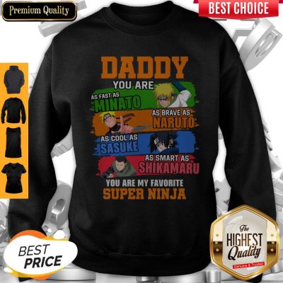 Nice Daddy You Are As Brave As Naruto As Cool As Sasuke Sweatshirt