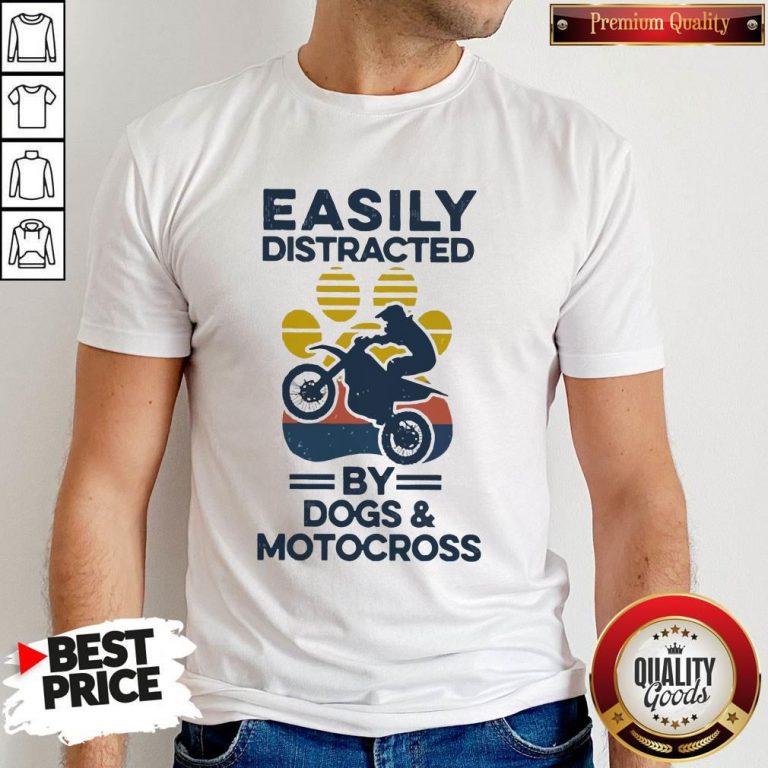 Nice Easily Distracted By Dogs And Motocross Vintage Shirt