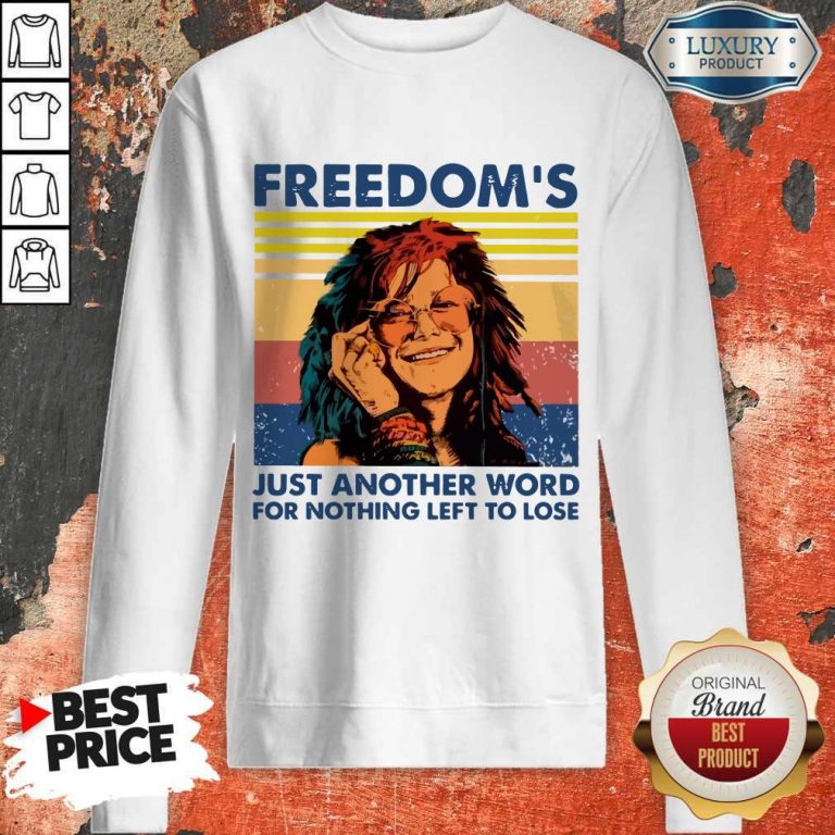 Nice Freedom's Just Another Word For Nothing Left To Lose Vintage Sweatshirt