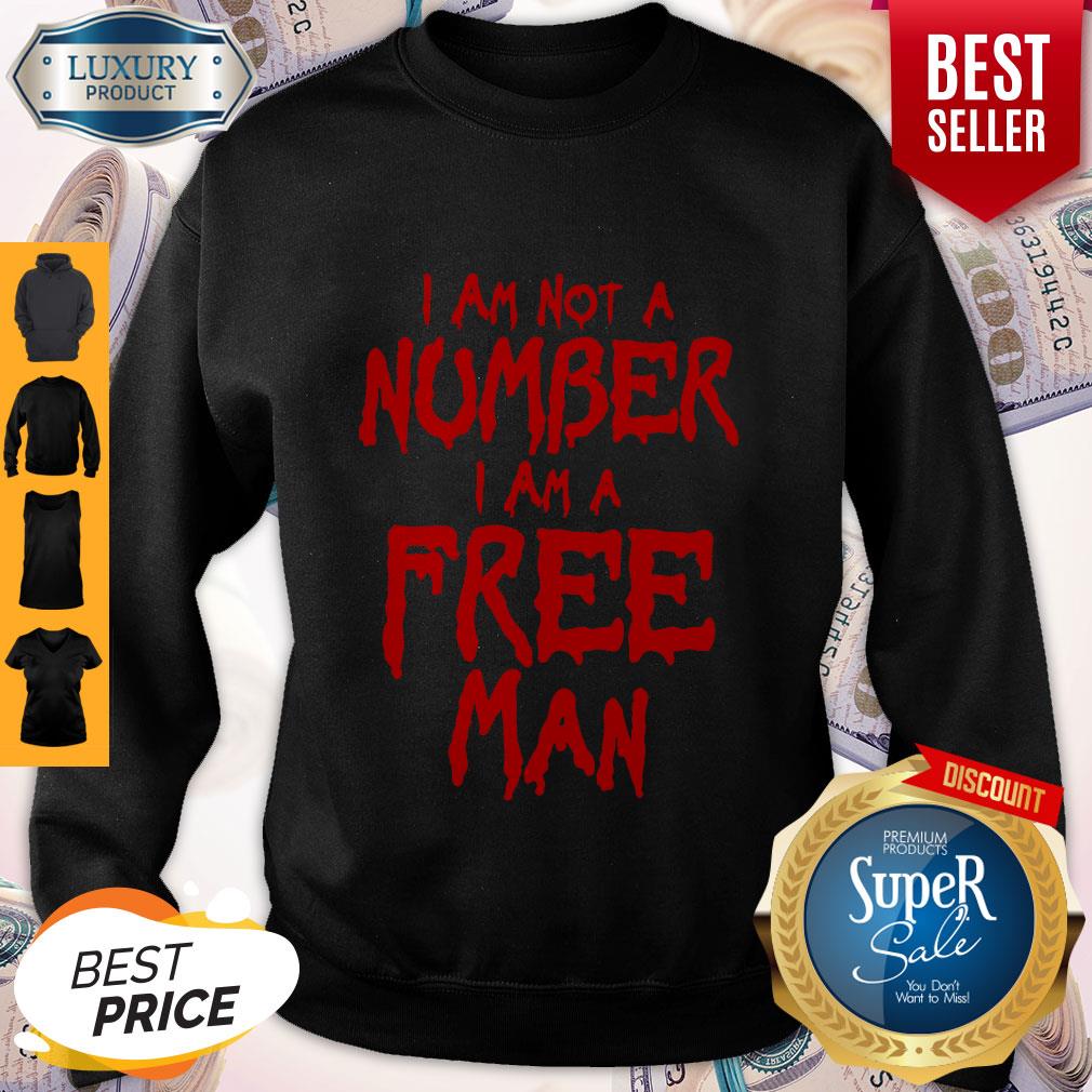 Nice I Am Not Number I Am A Free Man Sweatshirt