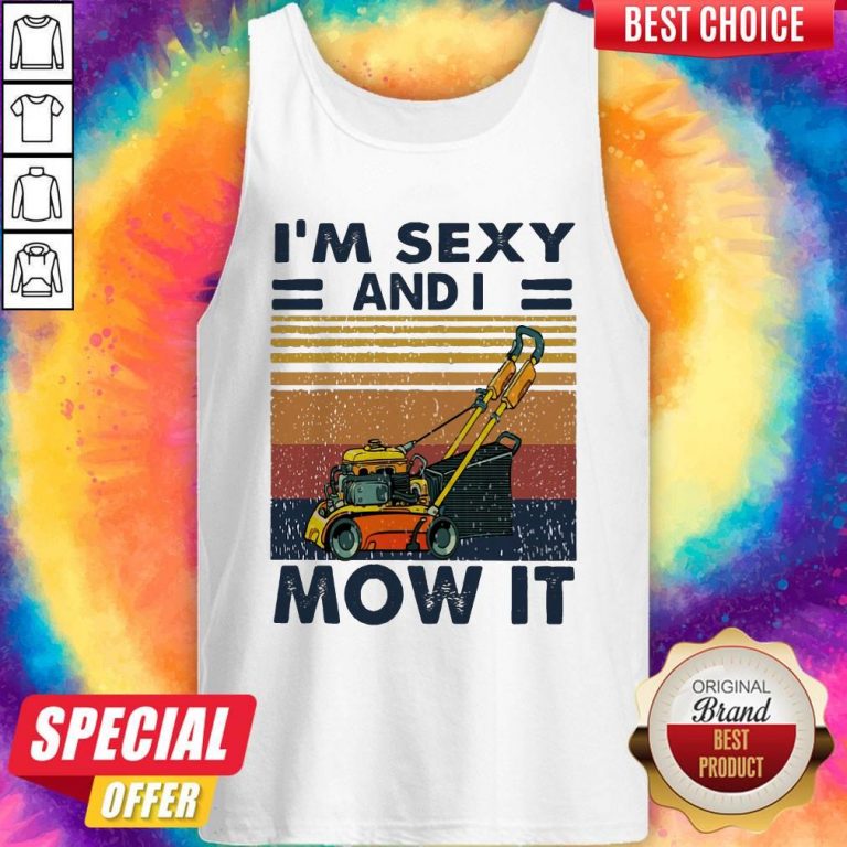 Nice I’m Sexy And I Mow It Vintage Tank Top