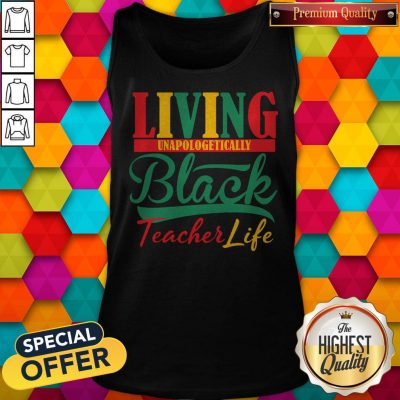 Nice Living Unapologetically Black Teacher Life Tank Top