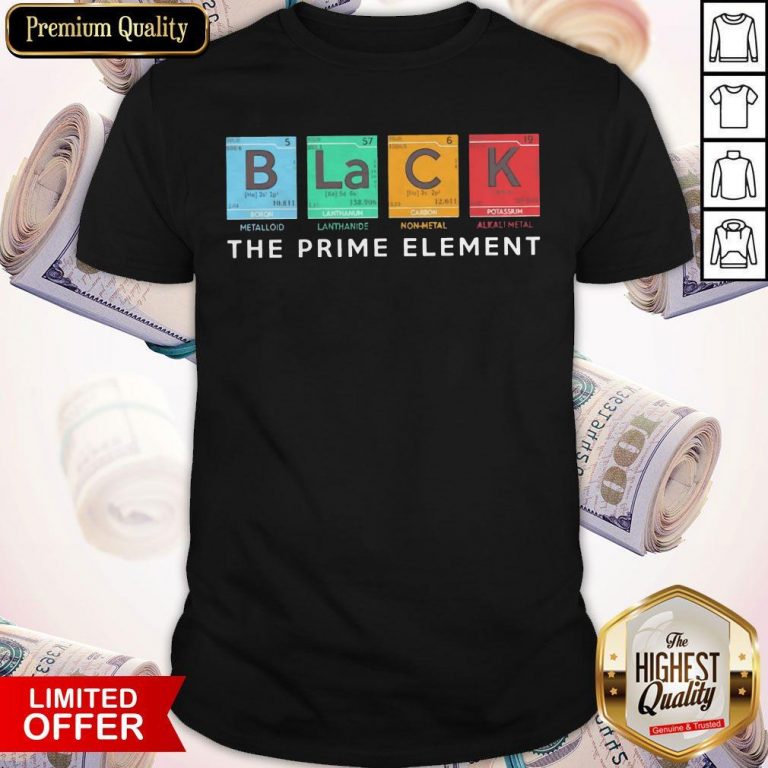 Nice Science Chemistry Black B La C K Prime Element Teacher Nerdy Shirt