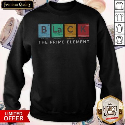 Nice Science Chemistry Black B La C K Prime Element Teacher Nerdy Sweatshirt