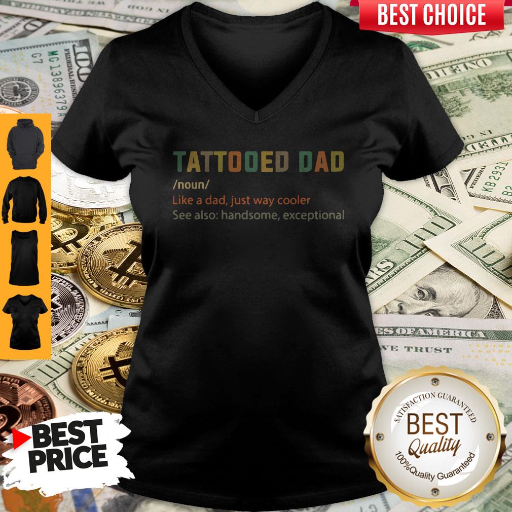 Nice Tattooed Dad Like A Dad Just Way Cooler V-neck