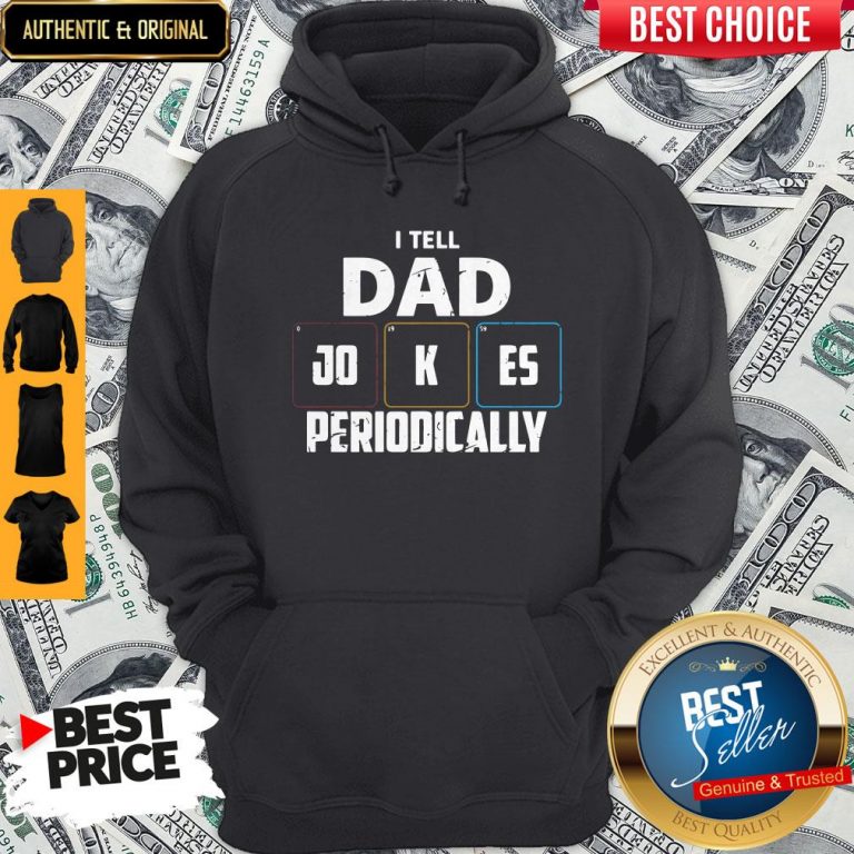 Official I Tell Dad Jokes Periodically Hoodie