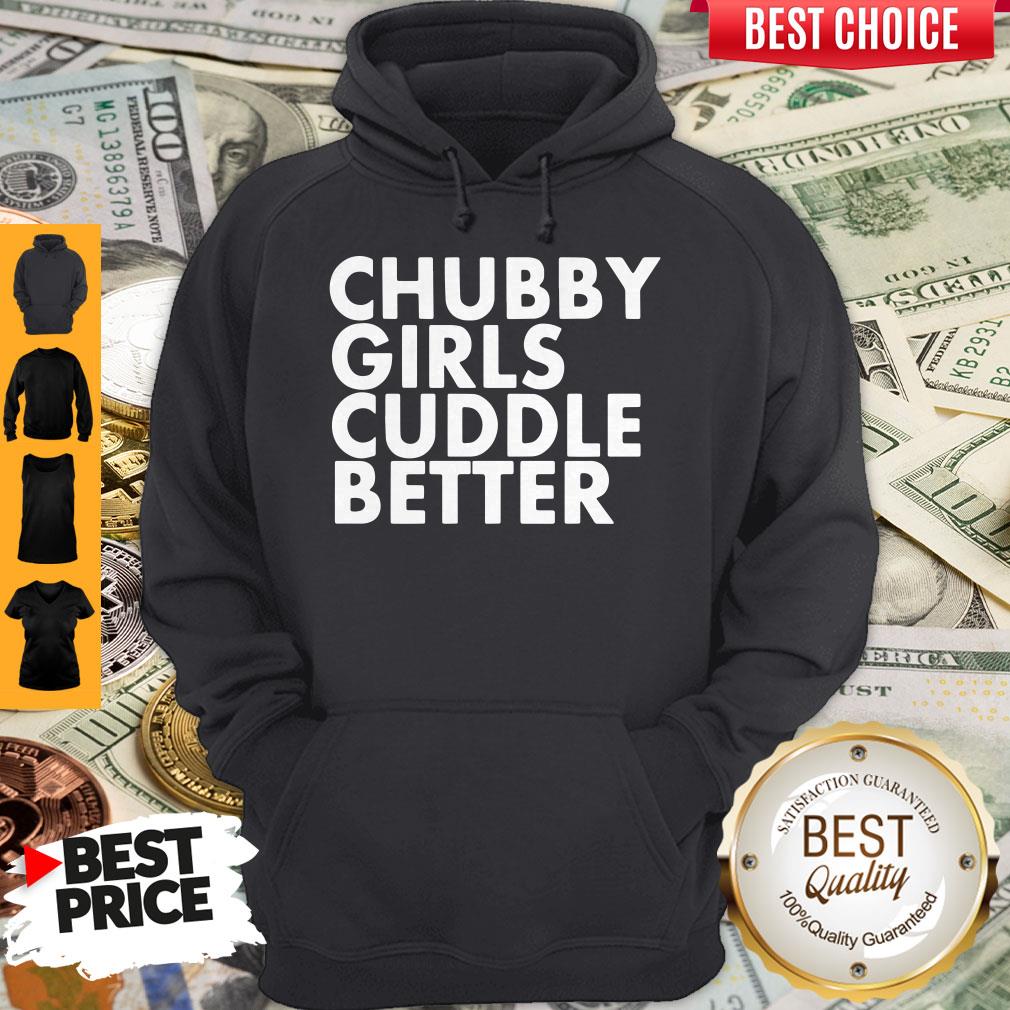Premium Chubby Girl Cuddle Better Hoodie