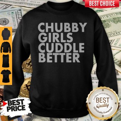 Premium Chubby Girl Cuddle Better Sweatshirt