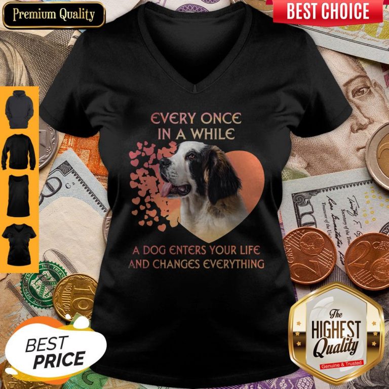 Premium Dog Every Once In A While A Dog Enters Your Life And Changes Everything V-neck
