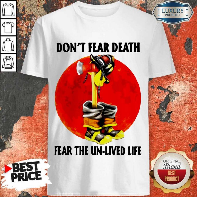 Premium Don't Fear Death Fear The Unlived Life Shirt