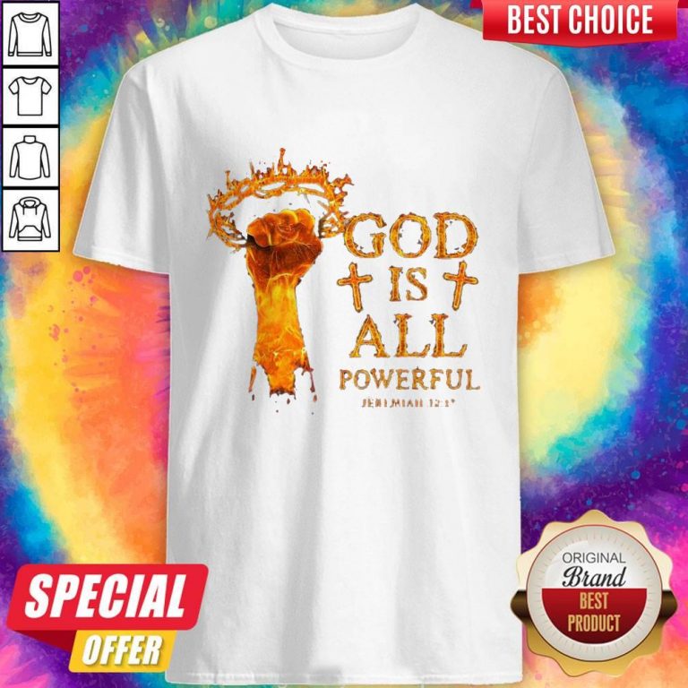 Premium God Is All Powerful Jeremiah Shirt