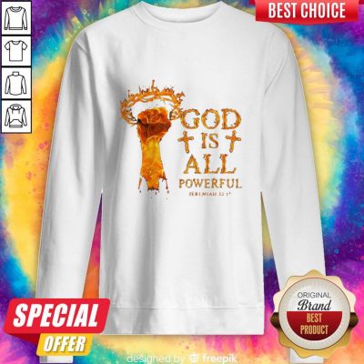 Premium God Is All Powerful Jeremiah Sweatshirt