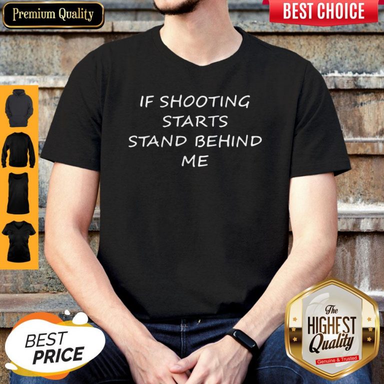 Premium If Shooting Starts Stand Behind Me Tee Shirt