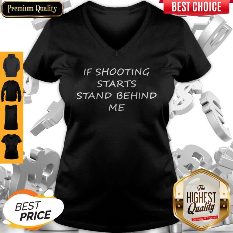 Premium If Shooting Starts Stand Behind Me Tee V-neck