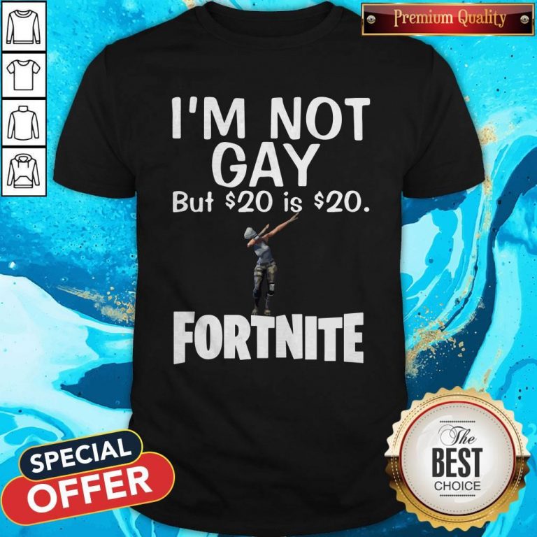 Premium I’m Not Gay But 20 Dollars Is 20 Dollars Fortnite Shirt