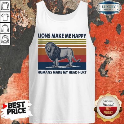 Premium Lions Make Me Happy Humans Makes My Head Hurt Vintage Tank Top
