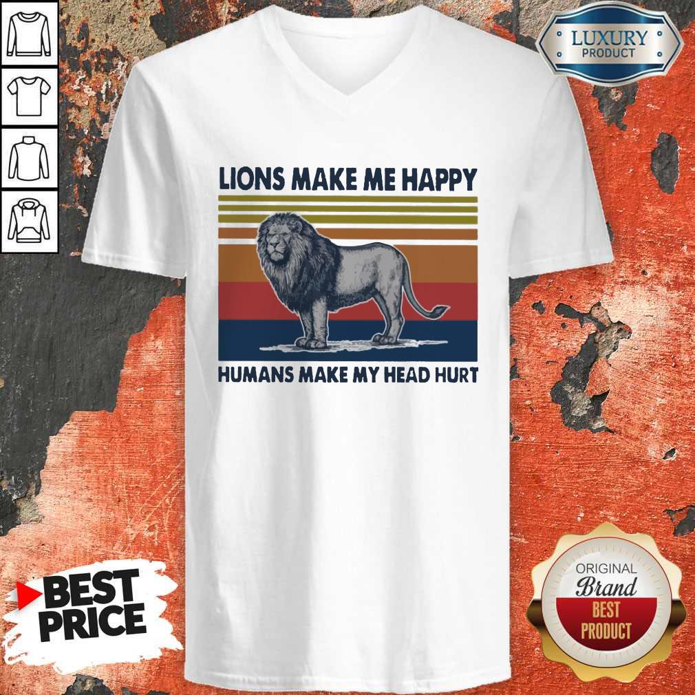 Premium Lions Make Me Happy Humans Makes My Head Hurt Vintage V-neck