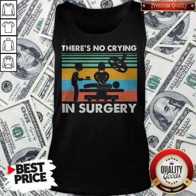 Premium There’s No Crying In Surgery Vintage Tank Top