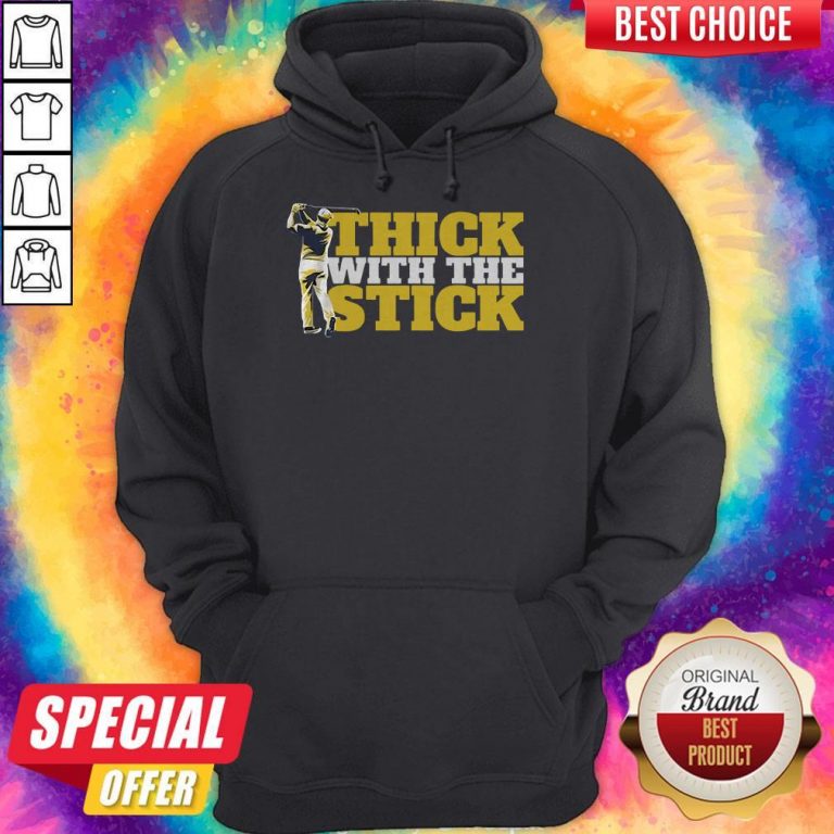 Premium Thick With The Stick Golf Hoodie