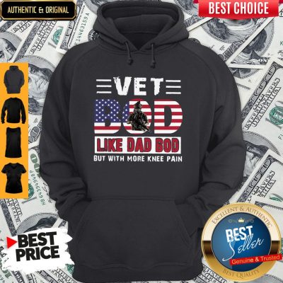 Premium Vet Bod Like Dad Bod But With More Knee Pain American Flag Hoodie