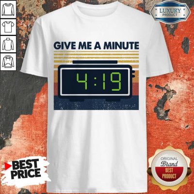 Premium Weed Give Me A Minute Vintage Shirt
