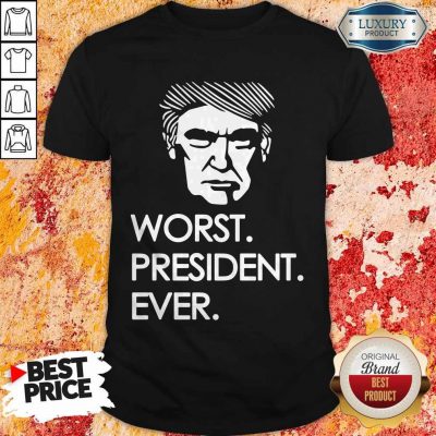 Premium Worst President Ever T-Shirt