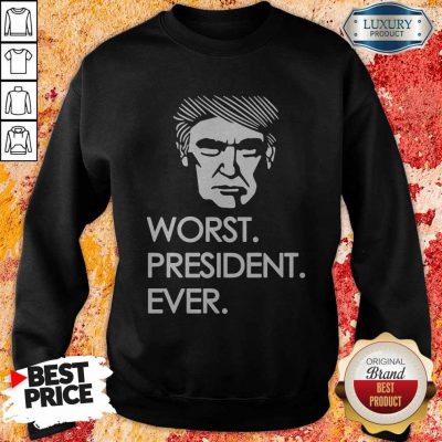 Premium Worst President Ever Sweatshirt