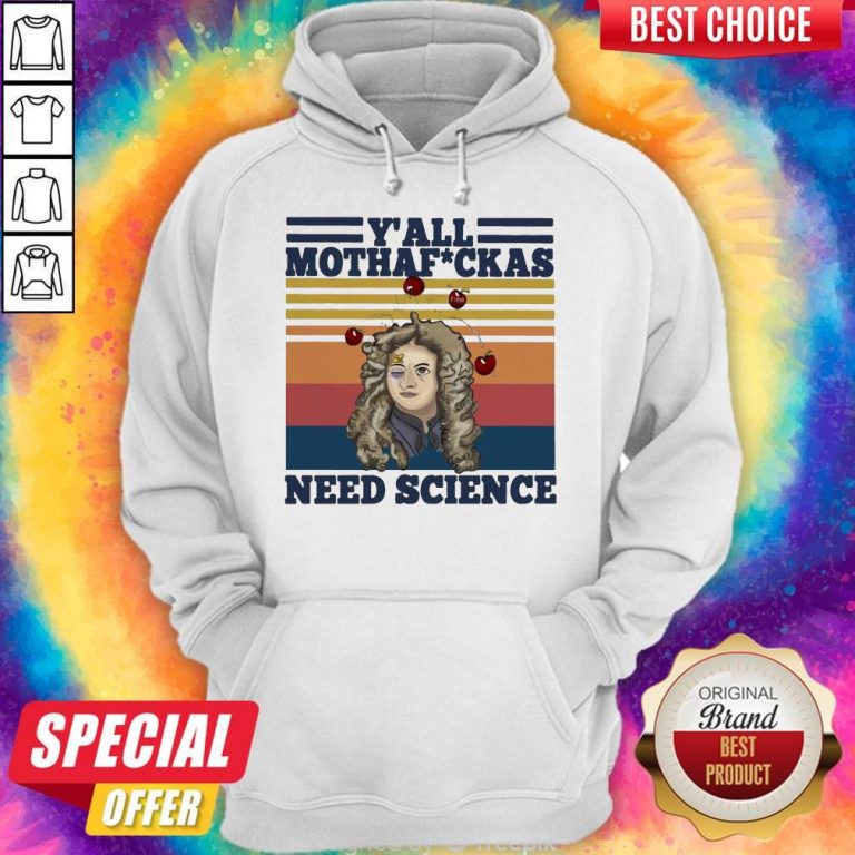 Top Anhxtanh Y’all Mothafuckas Need Science Vintage Hoodie