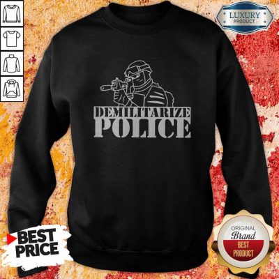 Top Demilitarize Police Sweatshirt
