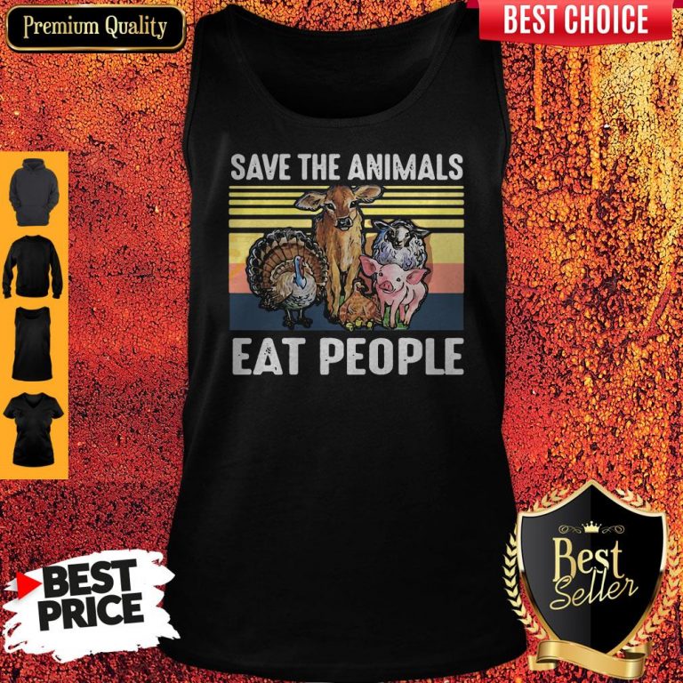 Top Funny Save The Animals Eat People Vintage Tank Top