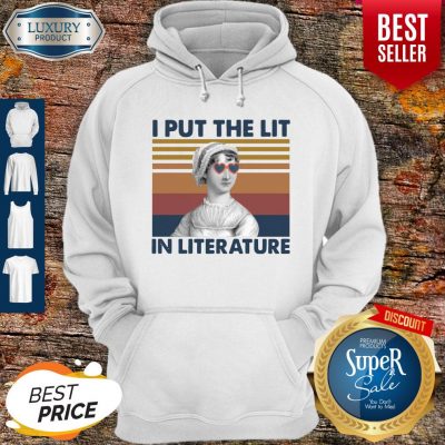 Top Jane Austen I Put The Lit In Literature Vintage Hoodie