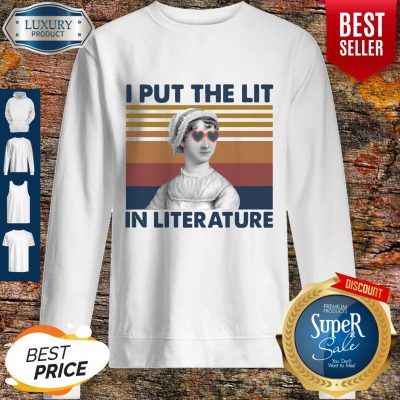 Top Jane Austen I Put The Lit In Literature Vintage Sweatshirt
