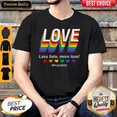 Top LGBT Love Less Hate More Love #Pride2020 Shirt