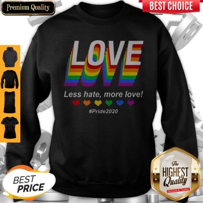 Top LGBT Love Less Hate More Love #Pride2020 Sweatshirt