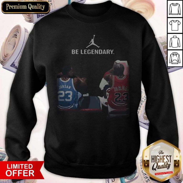 Top Michael Jordan Be Legendary Sweatshirt
