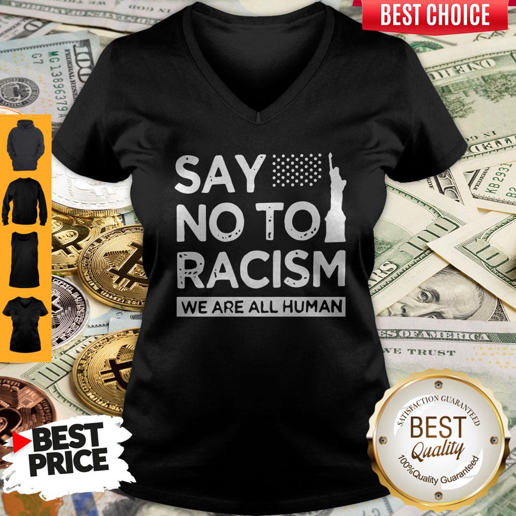 Top Say No To Racism We Are All Human V-neck
