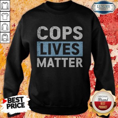 Awesome Cops Lives Matter Sweatshirt