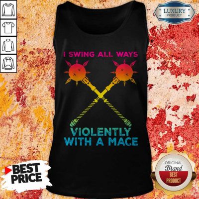 Awesome I Swing All Ways Violently With A Mace LGBT Tank Top