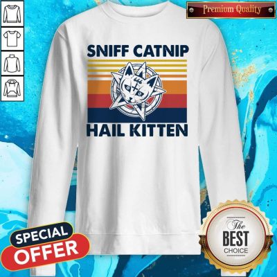 Awesome Sniff Catnip Hail Kitten Vintage Sweatshirt