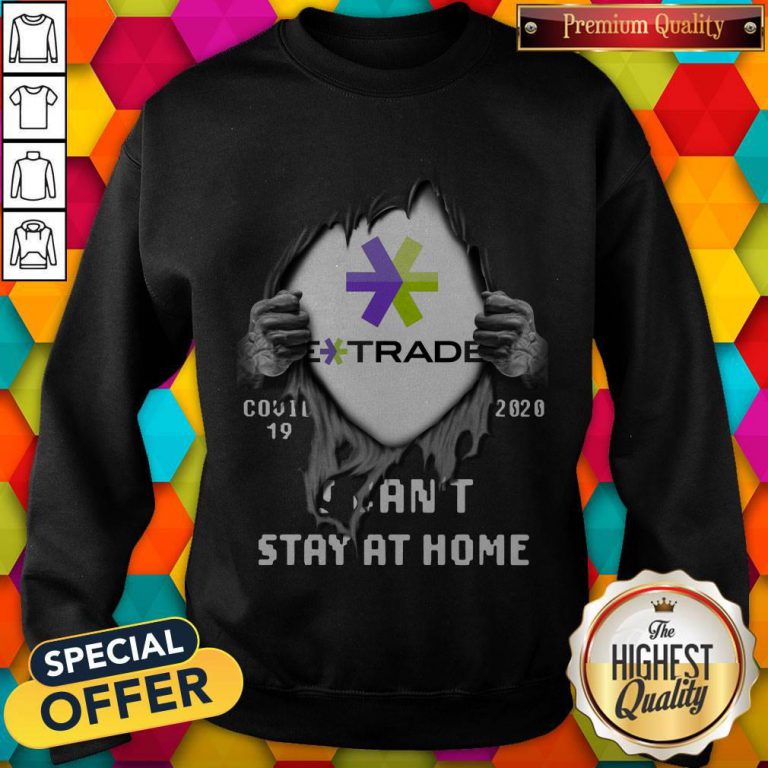 Blood Inside Me E-Trade COVID-19 2020 I Can’t Stay At Home Sweatshirt