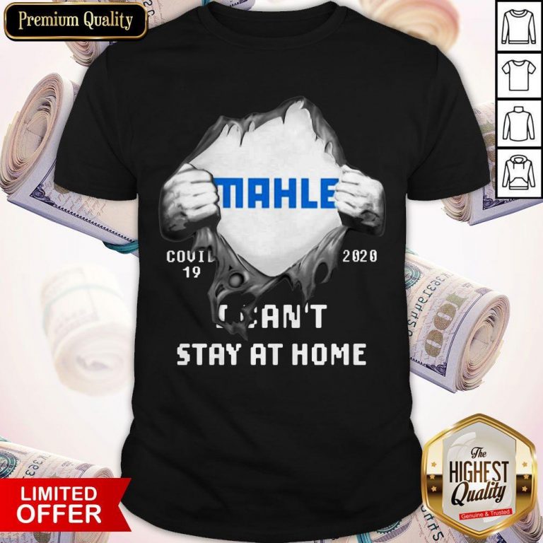 Blood Inside Me MAHLE GmbH COVID-19 2020 I Can’t Stay At Home Shirt