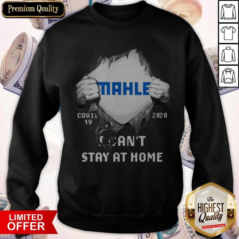 Blood Inside Me MAHLE GmbH COVID-19 2020 I Can’t Stay At Home Sweatshirt
