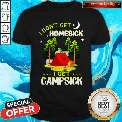 Cute I Don’t Get Homesick I Get Campsick Shirt