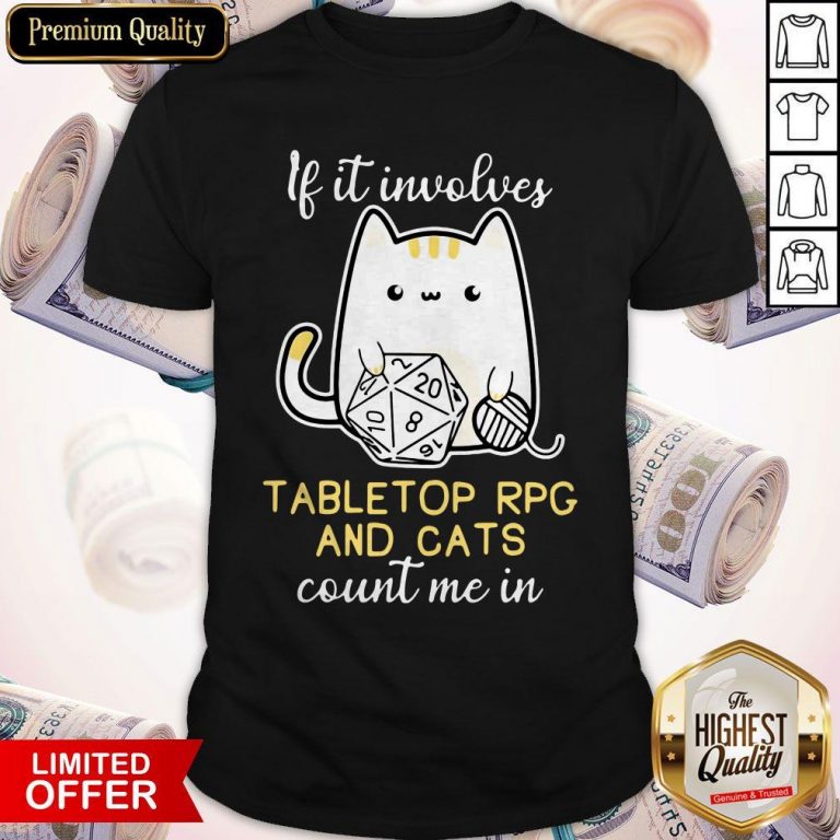 Cute If It Involves Tabletop Rpg And Cats Count Me In Shirt